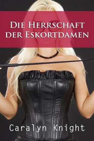 Cover of Die Herrschaft Der Eskortdamen