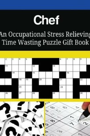 Cover of Chef An Occupational Stress Relieving Time Wasting Puzzle Gift Book