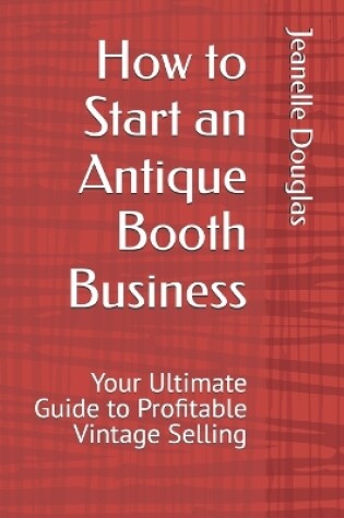 Cover of How to Start an Antique Booth Business