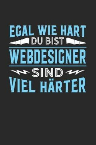 Cover of Egal wie hart du bist Webdesigner sind viel harter