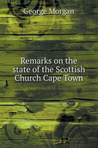 Cover of Remarks on the state of the Scottish Church Cape Town