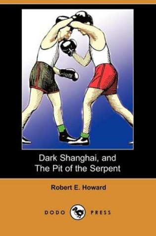 Cover of Dark Shanghai, and the Pit of the Serpent (Dodo Press)