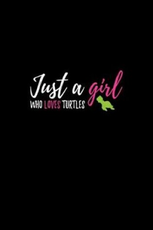 Cover of Just A Girl Who Loves Turtles