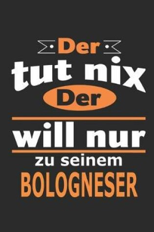 Cover of Der tut nix Der will nur zu seinem Bologneser