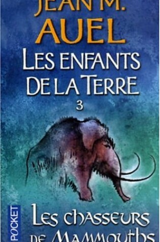 Cover of Les Enfants De LA Terre 3/Les Chasseurs De Mammouths
