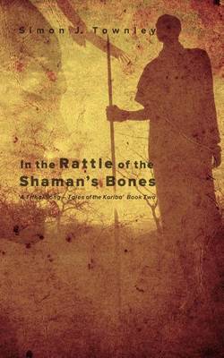 Book cover for In the Rattle of the Shaman's Bones