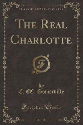 Cover of The Real Charlotte (Classic Reprint)