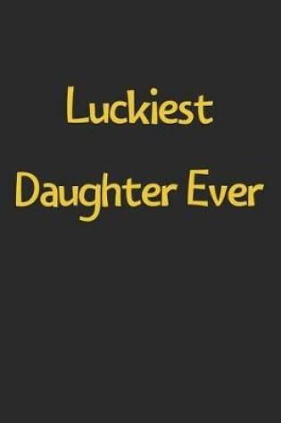 Cover of Luckiest Daughter Ever