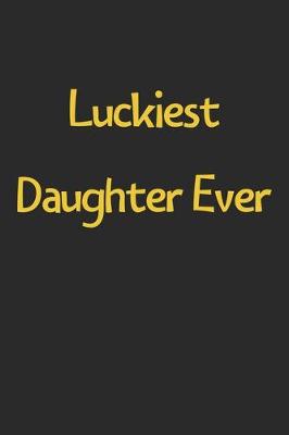 Book cover for Luckiest Daughter Ever