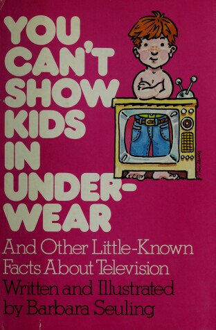 Book cover for You Can't Show Kids in Underwear, and Other Little-Known Facts about Television