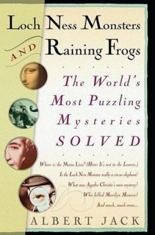 Cover of Loch Ness Monsters and Raining Frogs: The World's Most Puzzling Mysteries Solved