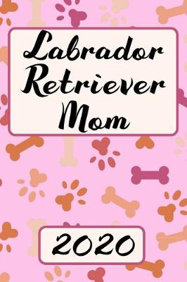 Book cover for Labrador Retriever Mom 2020