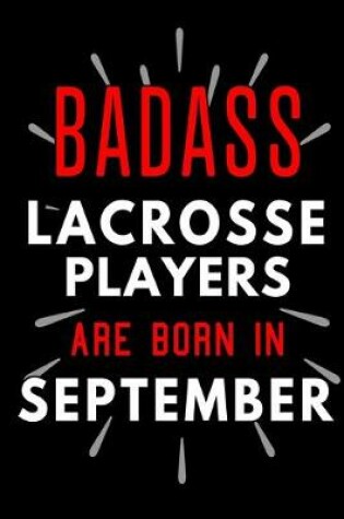Cover of Badass Lacrosse Players Are Born In September