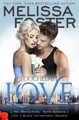 Cover of Touched by Love (Love in Bloom: The Remingtons)