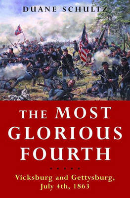 Book cover for The Most Glorious Fourth: Vicksburg and Gettysburg, July 4, 1863