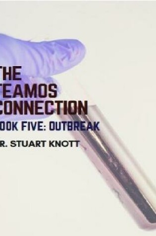 Cover of The Teamos Connection Book Five: Outbreak