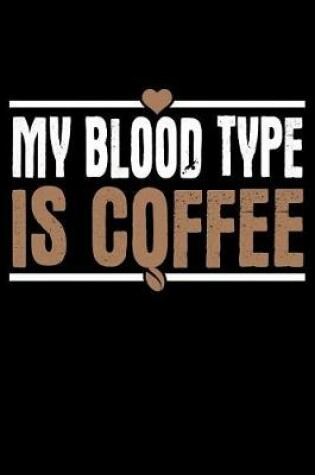 Cover of My Blood Type Is Coffee