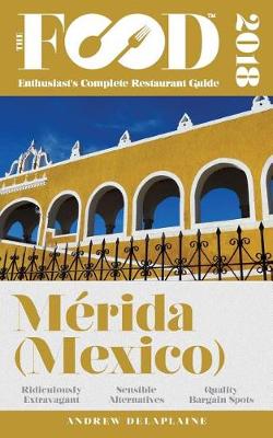 Book cover for Merida - 2018 - The Food Enthusiast's Complete Restaurant Guide