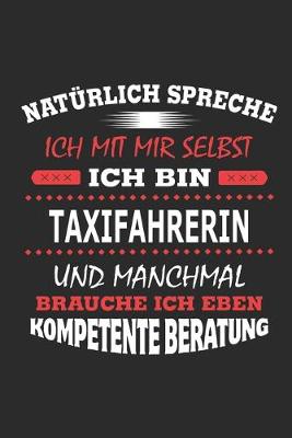 Book cover for Naturlich spreche ich mit mir selbst Ich bin Taxifahrerin und manchmal brauche ich eben kompetente Beratung