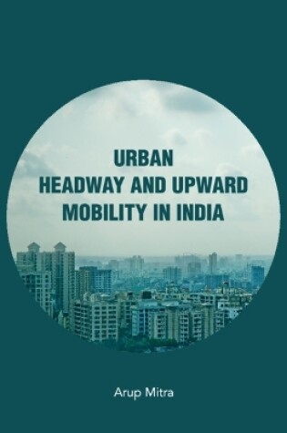 Cover of Urban Headway and Upward Mobility in India