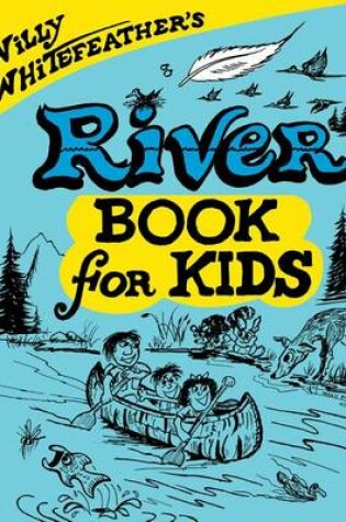 Cover of Willy Whitefeather's River Book for Kids