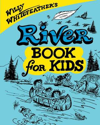 Book cover for Willy Whitefeather's River Book for Kids