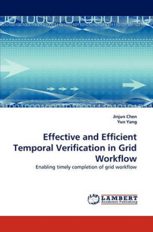 Cover of Effective and Efficient Temporal Verification in Grid Workflow
