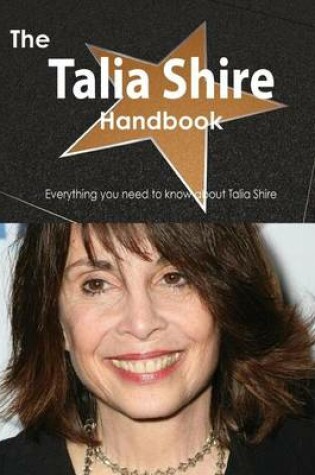 Cover of The Talia Shire Handbook - Everything You Need to Know about Talia Shire