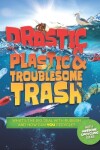 Book cover for Drastic Plastic and Troublesome Trash