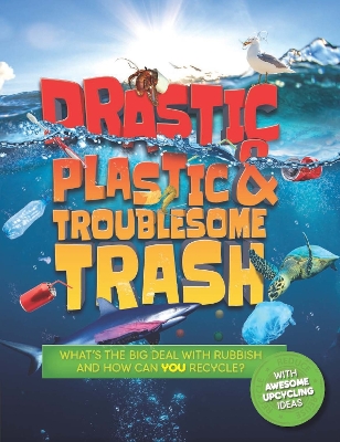 Book cover for Drastic Plastic and Troublesome Trash