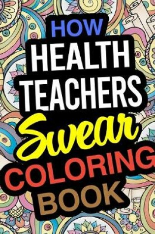 Cover of How Health Teachers Swear Coloring Book