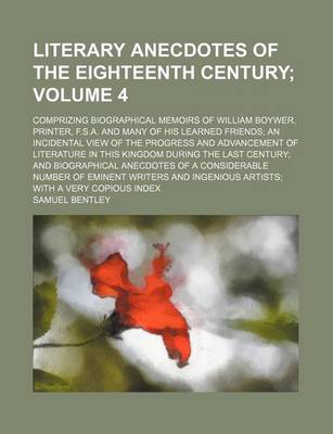 Book cover for Literary Anecdotes of the Eighteenth Century; Comprizing Biographical Memoirs of William Boywer, Printer, F.S.A. and Many of His Learned Friends an in