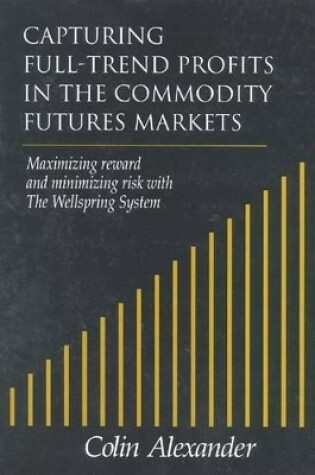 Cover of Capturing Full-trend Profits in the Commodity Futures Markets