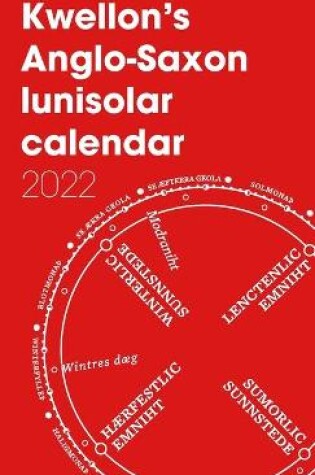 Cover of Kwellon's Anglo-Saxon lunisolar calendar 2022