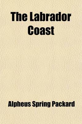 Book cover for The Labrador Coast; A Journal of Two Summer Cruises to That Region