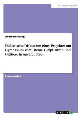 Cover of Didaktische Diskussion eines Projektes am Gymnasium zum Thema
