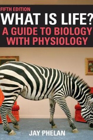 Cover of What Is Life? A Guide to Biology with Physiology