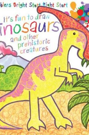 Cover of It's Fun To Draw: Dinosaurs And Other Prehistoric Creatures