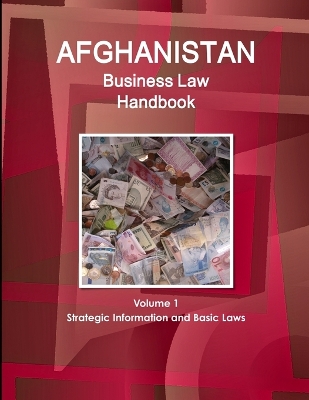 Book cover for Afghanistan Business Law Handbook Volume 1 Strategic Information and Basic Laws