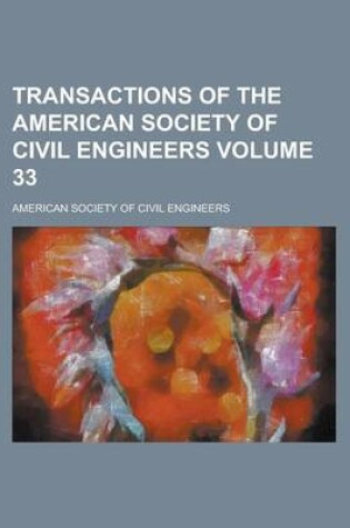 Cover of Transactions of the American Society of Civil Engineers Volume 33