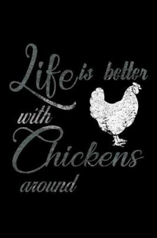 Cover of Life is Better with Chickens Around