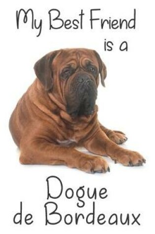 Cover of My best Friend is a Dogue de Bordeaux