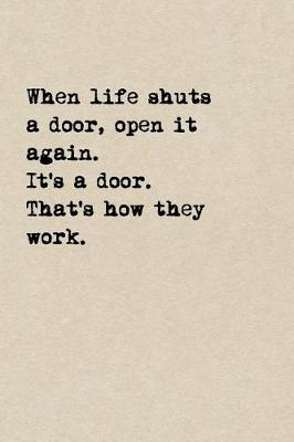 Book cover for When Life Shuts A Door, Open It Again. It's A Door. That's How They Work.