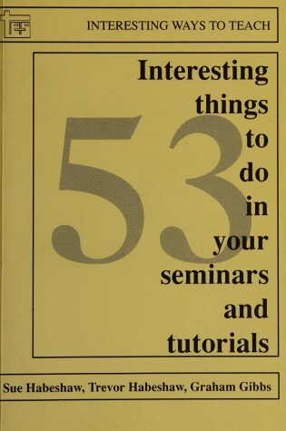 Cover of 53 Interesting Things to Do in Seminars and Tutorials