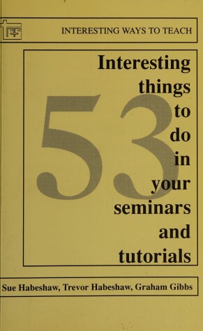 Cover of 53 Interesting Things to Do in Seminars and Tutorials