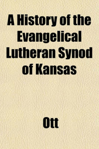 Cover of A History of the Evangelical Lutheran Synod of Kansas