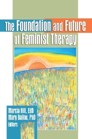 Cover of The Foundation and Future of Feminist Therapy