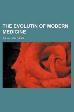 Cover of The Evolutin of Modern Medicine