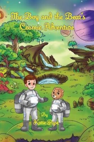 Cover of The Boy and the Bear's Cosmic Adventure