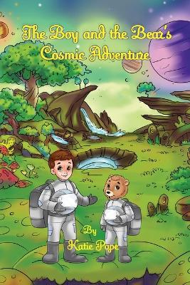 Book cover for The Boy and the Bear's Cosmic Adventure